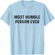 Most Humble Person Ever | Sarcastic Pun Shirt T-Shirt - T-Shirt | Light Blue