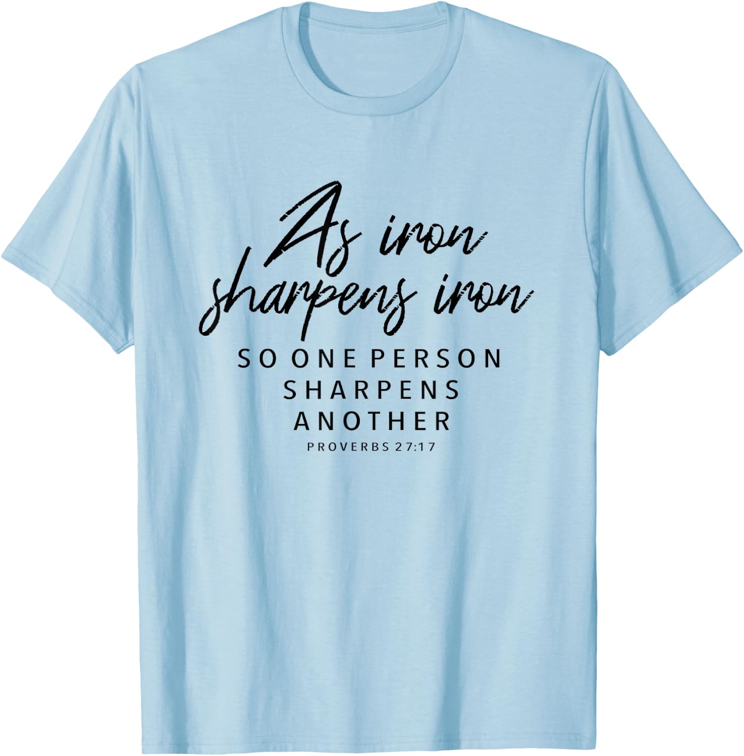 Iron Sharpens Iron, Proverbs 27:17 - Christian Gift T-Shirt - T-Shirt | Light Blue