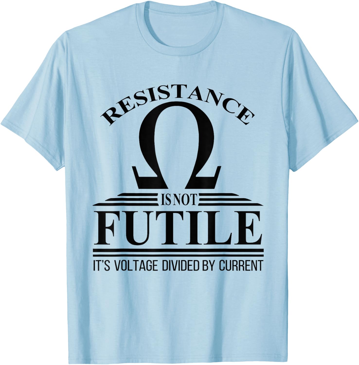 Funny Electrician Shirts & Gifts Electrician Resistance Is Not Futile Voltage Current T-Shirt - T-Shirt | Light Blue