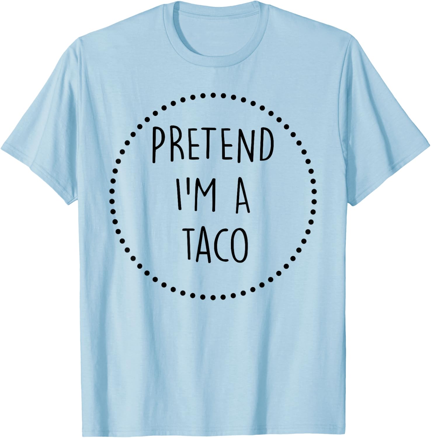 Pretend Im a Taco Halloween Costume T-Shirt - T-Shirt | Light Blue