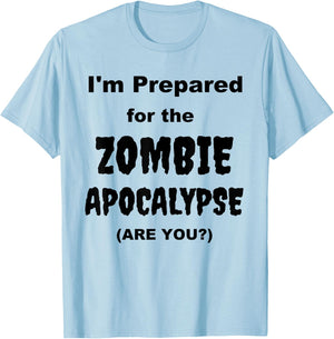 I'm Prepared for the Zombie Apocalypse Halloween Costume T-Shirt - T-Shirt | Light Blue