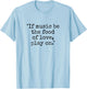 Shakespeare Quote If Music Be the Food of Love Play On T-Shirt - T-Shirt | Light Blue