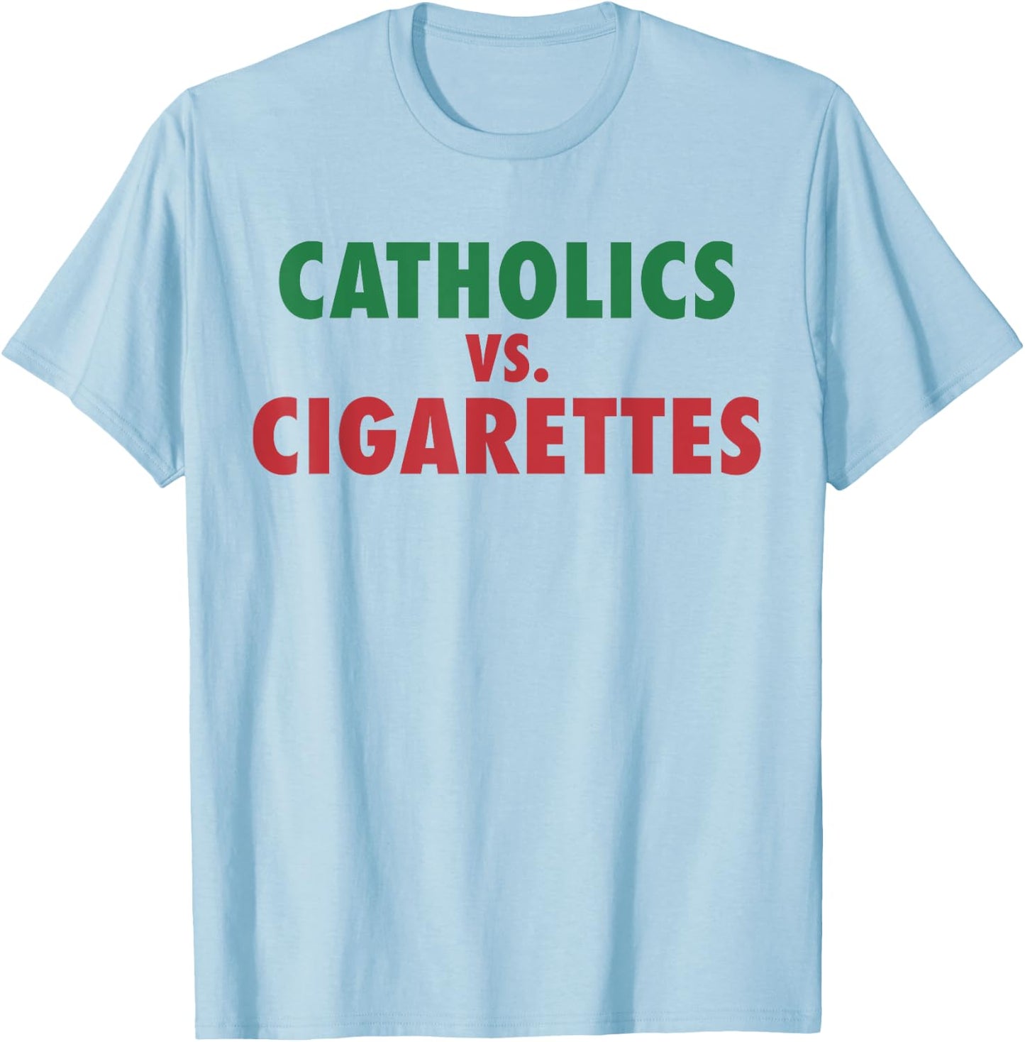 Retro Vintage Catholics Vs Cigarettes Funny Saying Women Men T-Shirt - T-Shirt | Light Blue