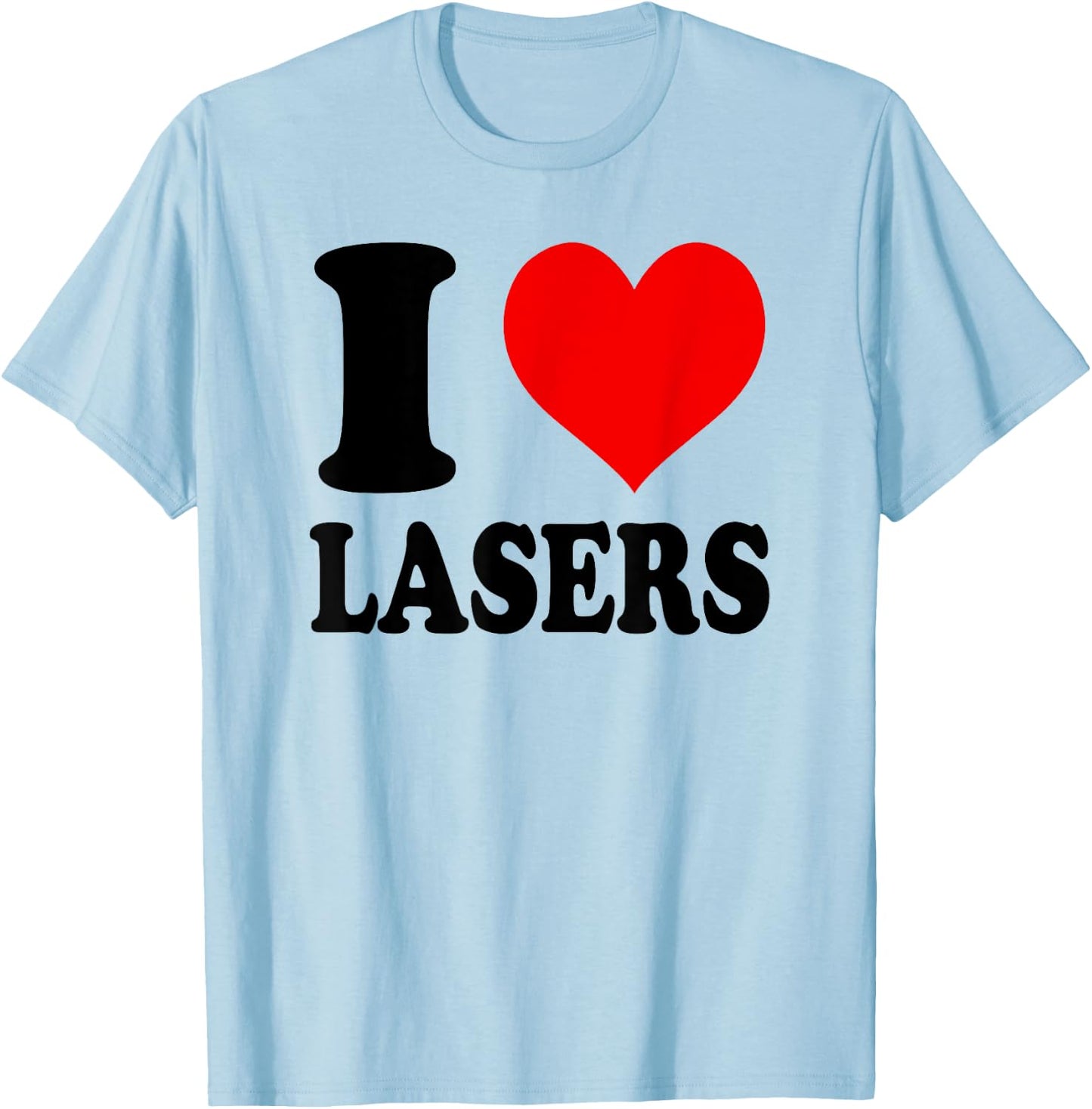 I Love Lasers T-Shirt - T-Shirt | Light Blue