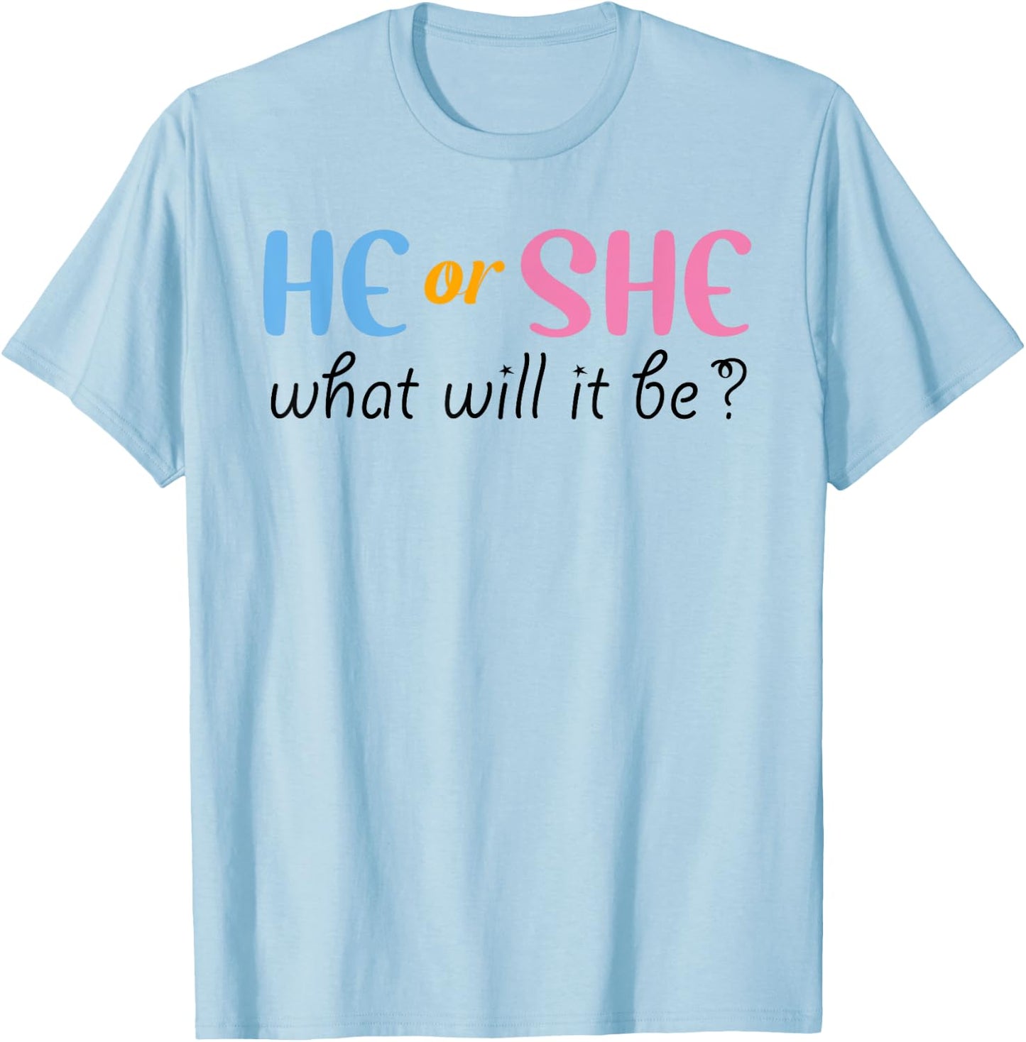 He or She What Will It Be Gender Reveal T-Shirt - T-Shirt | Light Blue