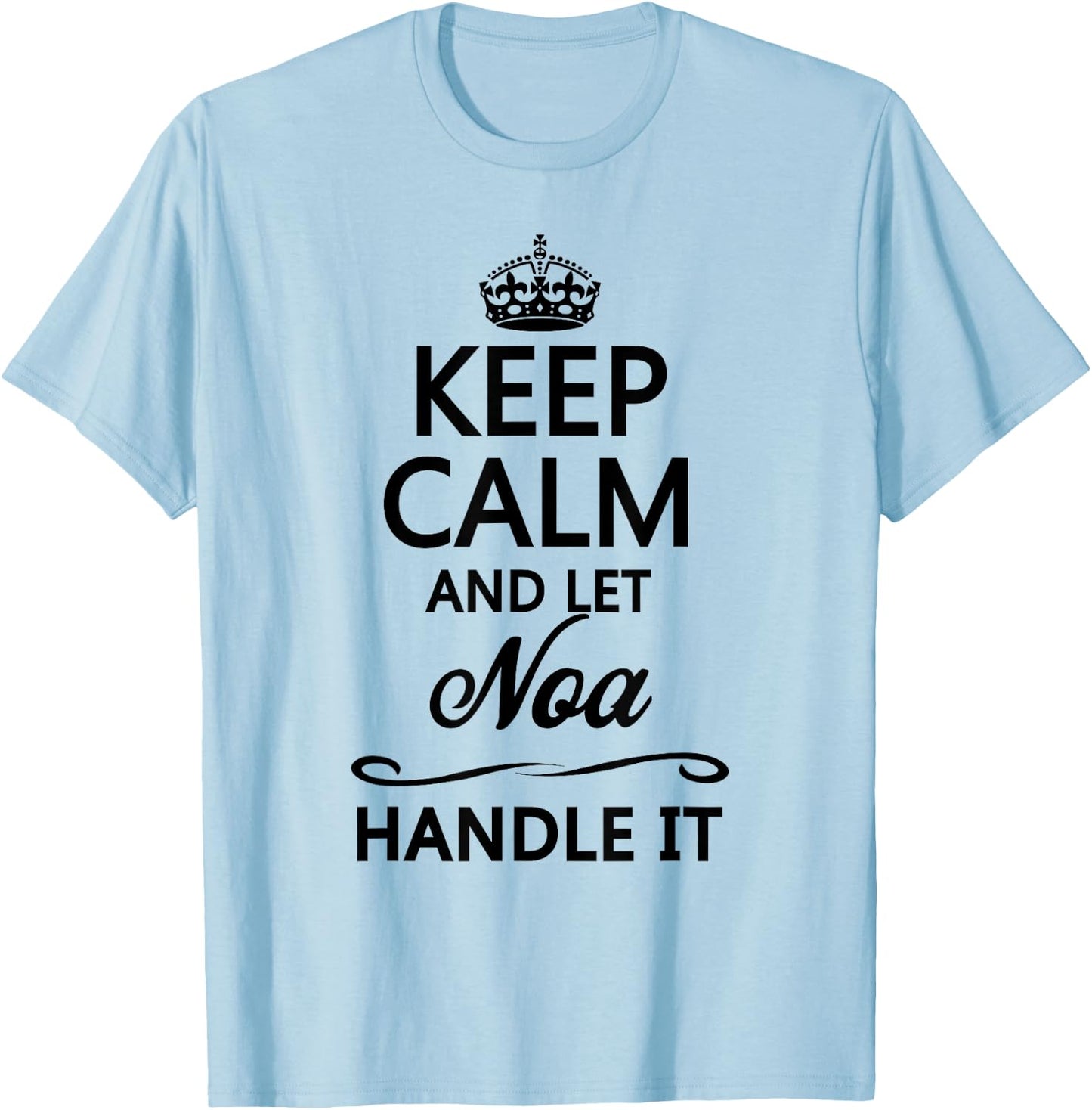 KEEP CALM and let NOA Handle It | Funny Name Gift T-Shirt - T-Shirt | Light Blue