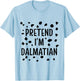 Pretend I'M Dalmatian Dalmatian Costume Spots Puppy Print T-Shirt - T-Shirt | Light Blue
