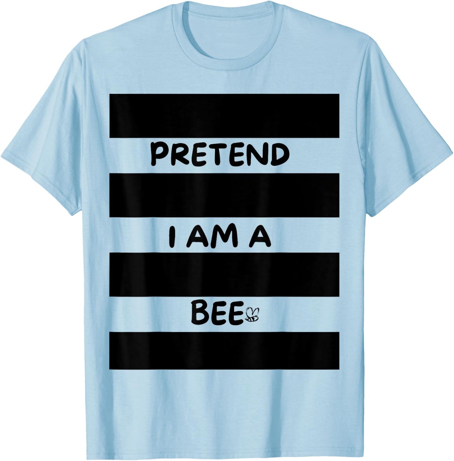 Pretend I am a bee, Bee Costume Halloween T-Shirt - T-Shirt | Light Blue