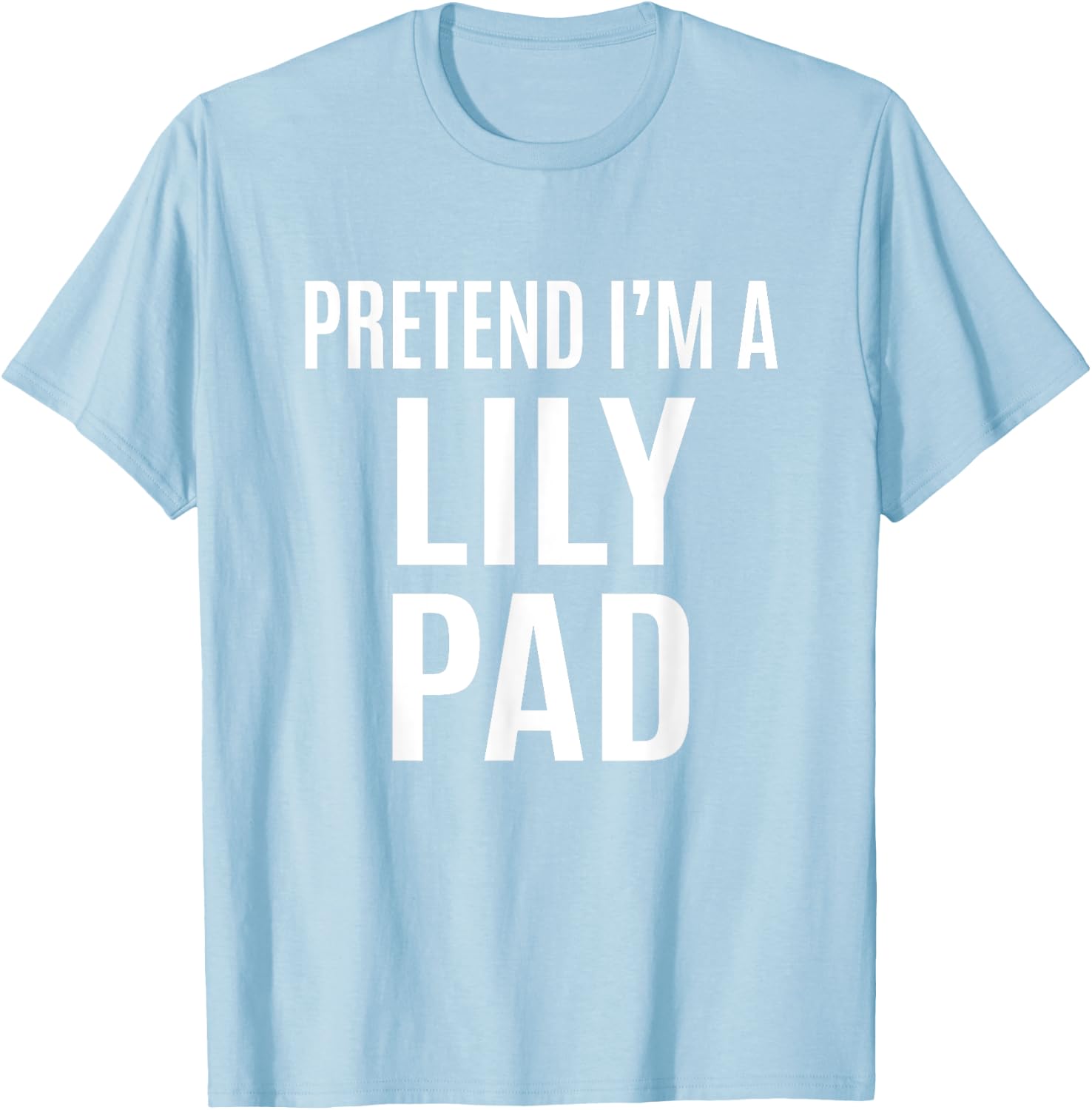 Pretend I'm A Lily Pad Easy Green Halloween Costume T-Shirt - T-Shirt | Light Blue