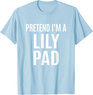 Pretend I'm A Lily Pad Easy Green Halloween Costume T-Shirt - T-Shirt | Light Blue