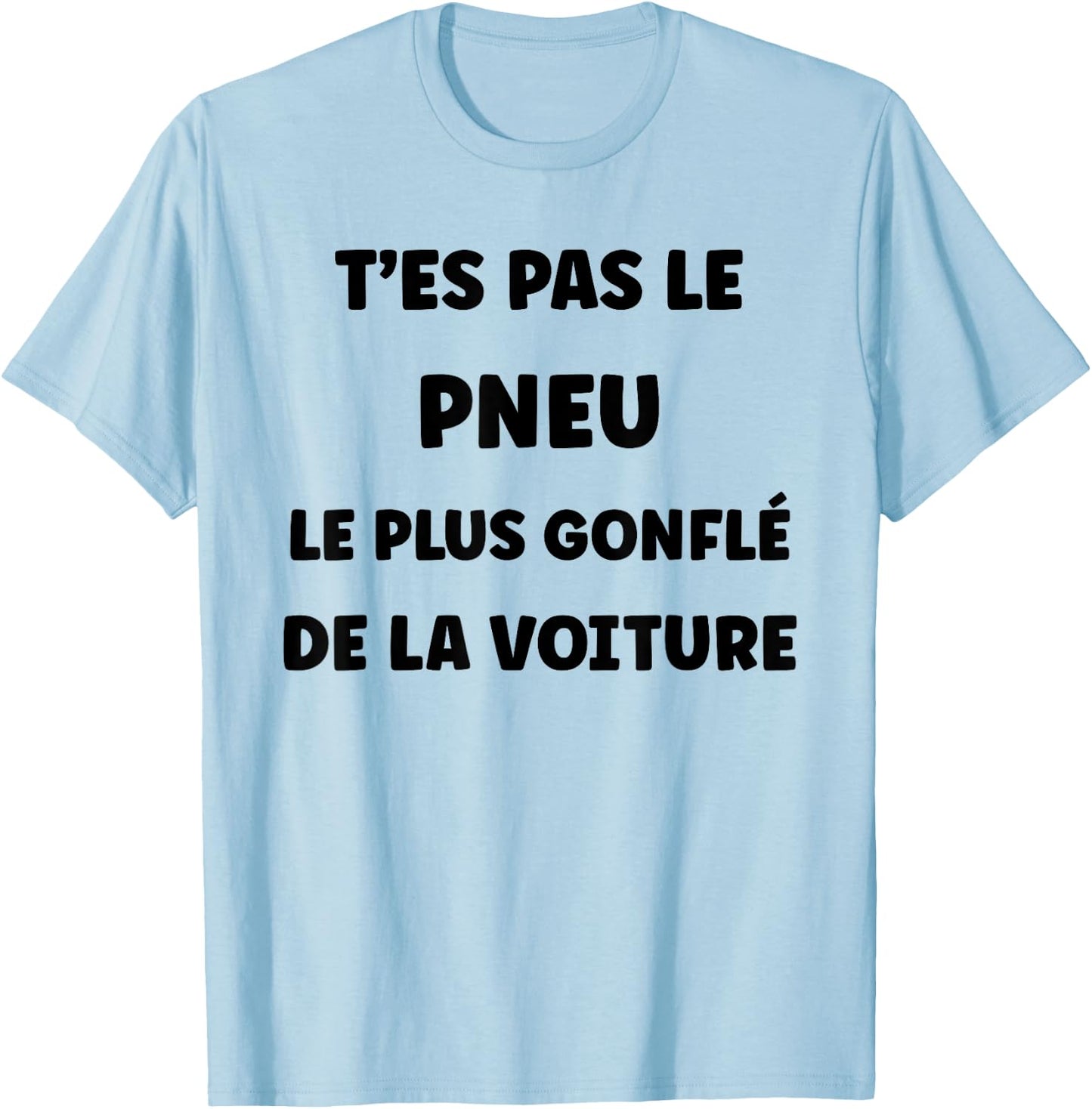 Humor You're Not The Most Inflated Tire In The Car , white, S T-Shirt - T-Shirt | Light Blue