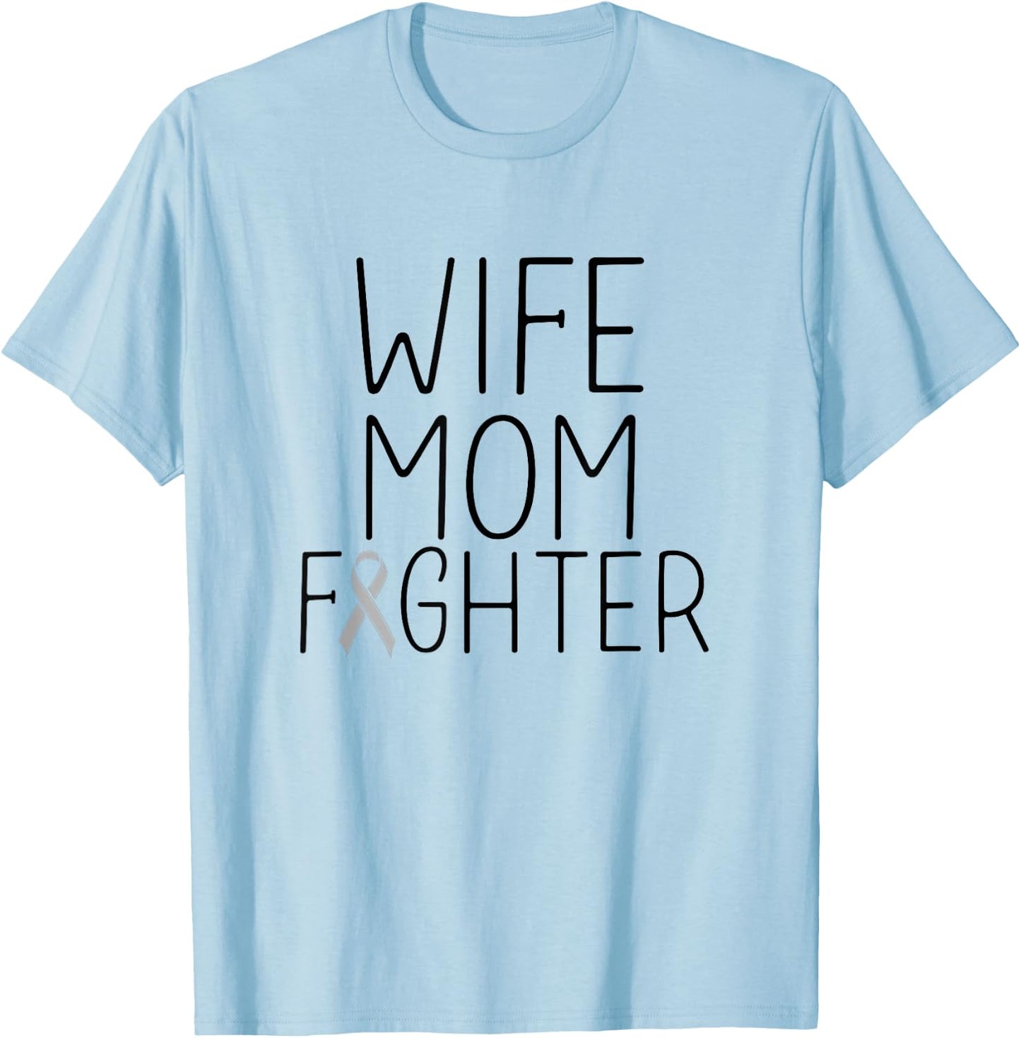 Wife Mom Fighter - Brain Tumor Brain Cancer Fighter Women T-Shirt - T-Shirt | Light Blue