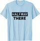 Keep On Doing Novelty Merch Halfway There , Small, White T-Shirt - T-Shirt | Light Blue