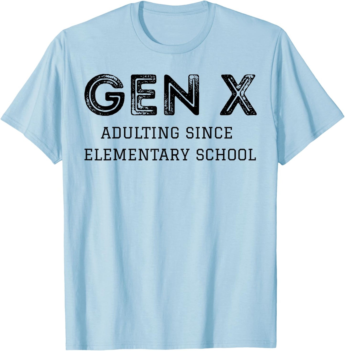 Gen X Adulting Since Elementary School T-Shirt - T-Shirt | Light Blue