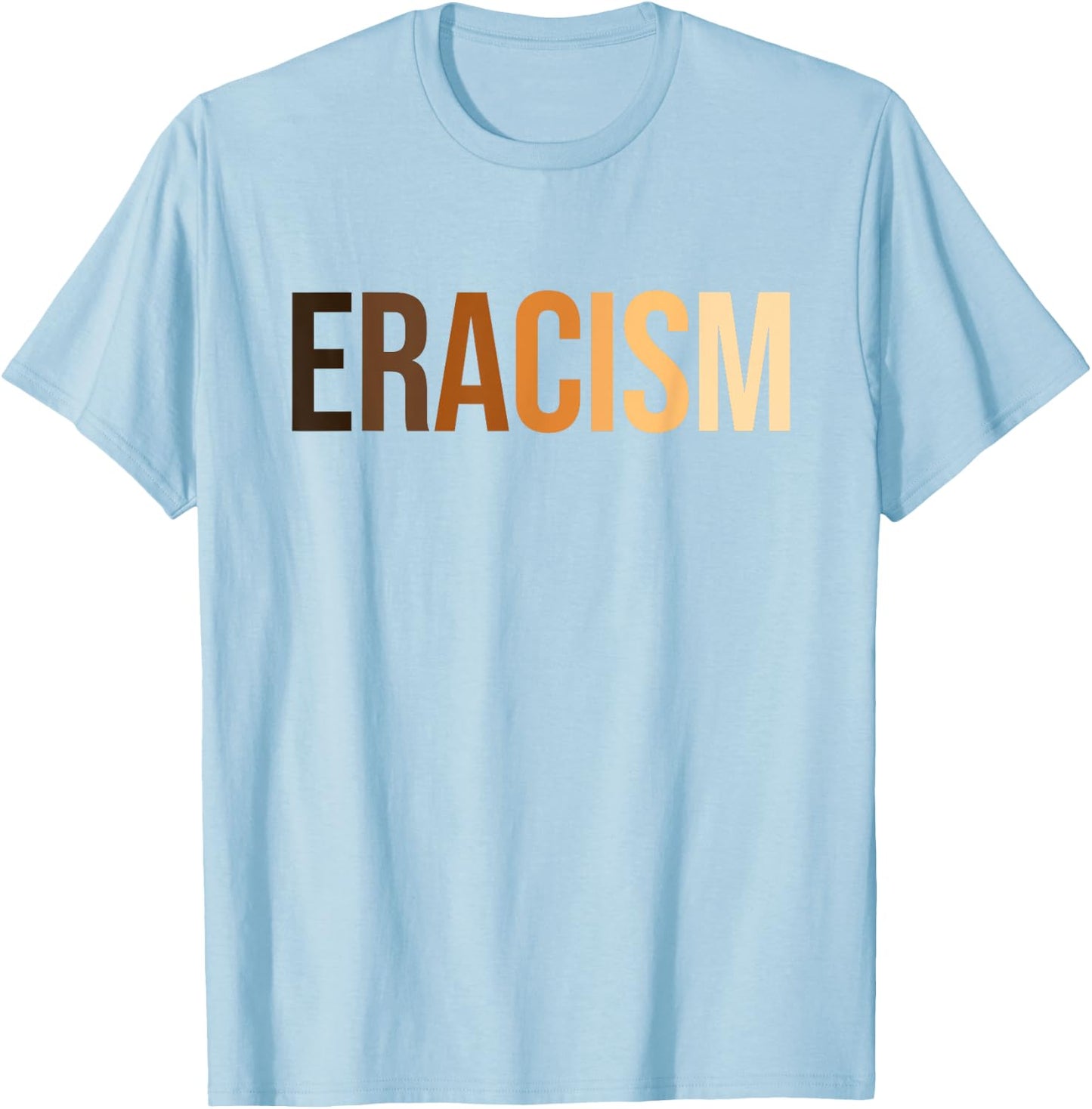 anti-racism uprising Human Rights "ERACISM" T-Shirt - T-Shirt | Light Blue