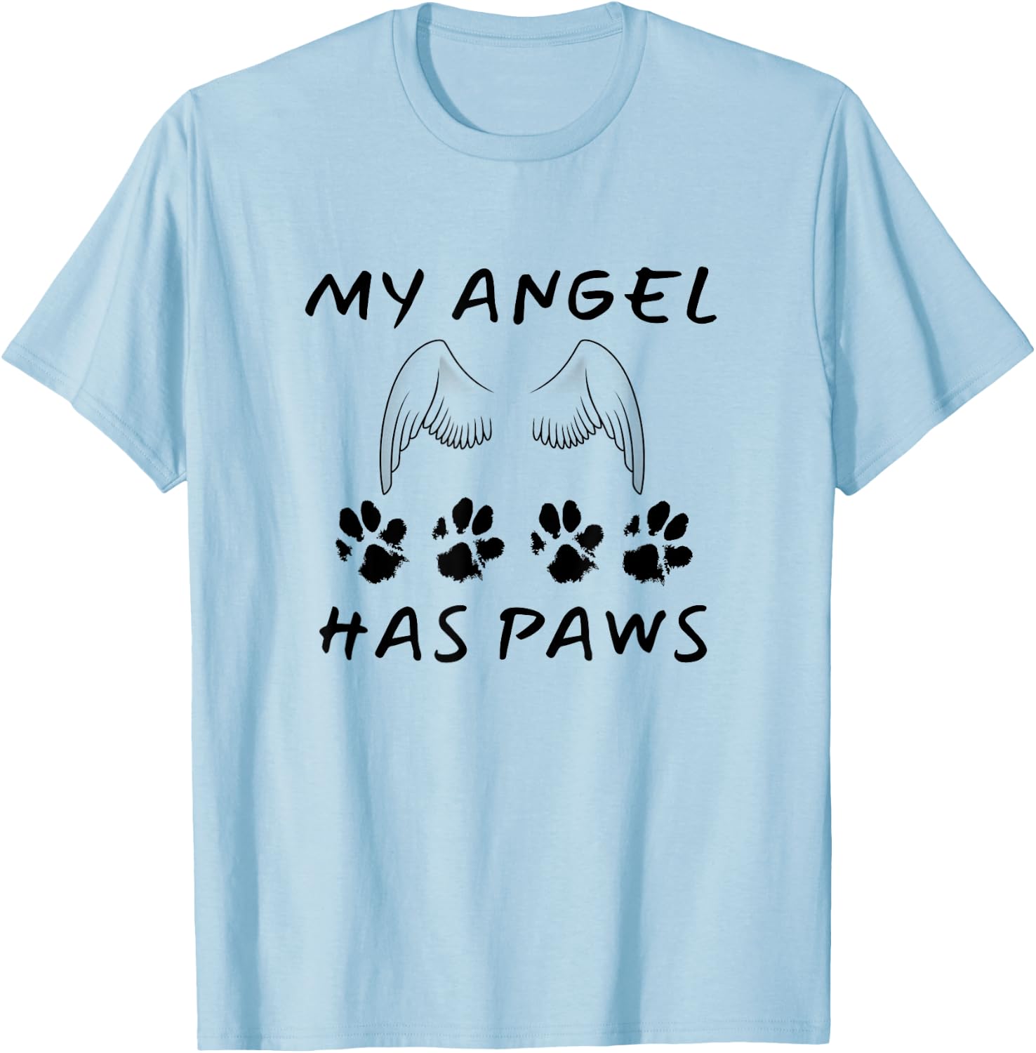 My Angel Has Paws Dog Or Cat Memorial Gift Men Women Girls Kids T-Shirt - T-Shirt | Light Blue