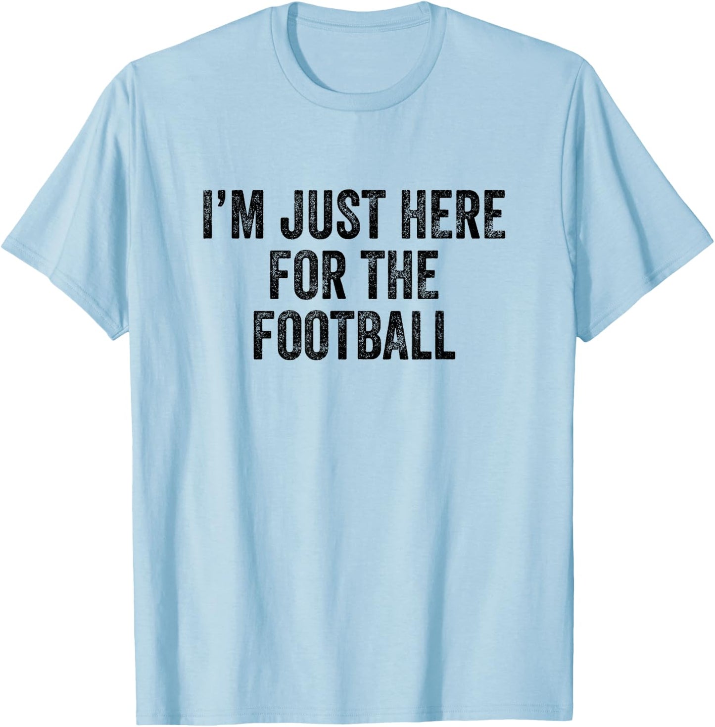 I'm Just Here For The Football T-Shirt - T-Shirt | Light Blue