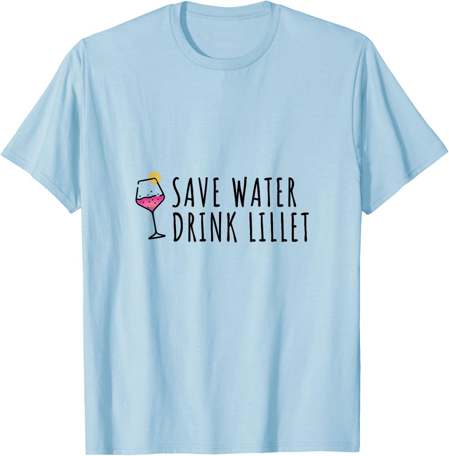 Save Water Drink Lillet | Summer Alcohol Lillet , White T-Shirt - T-Shirt | Light Blue
