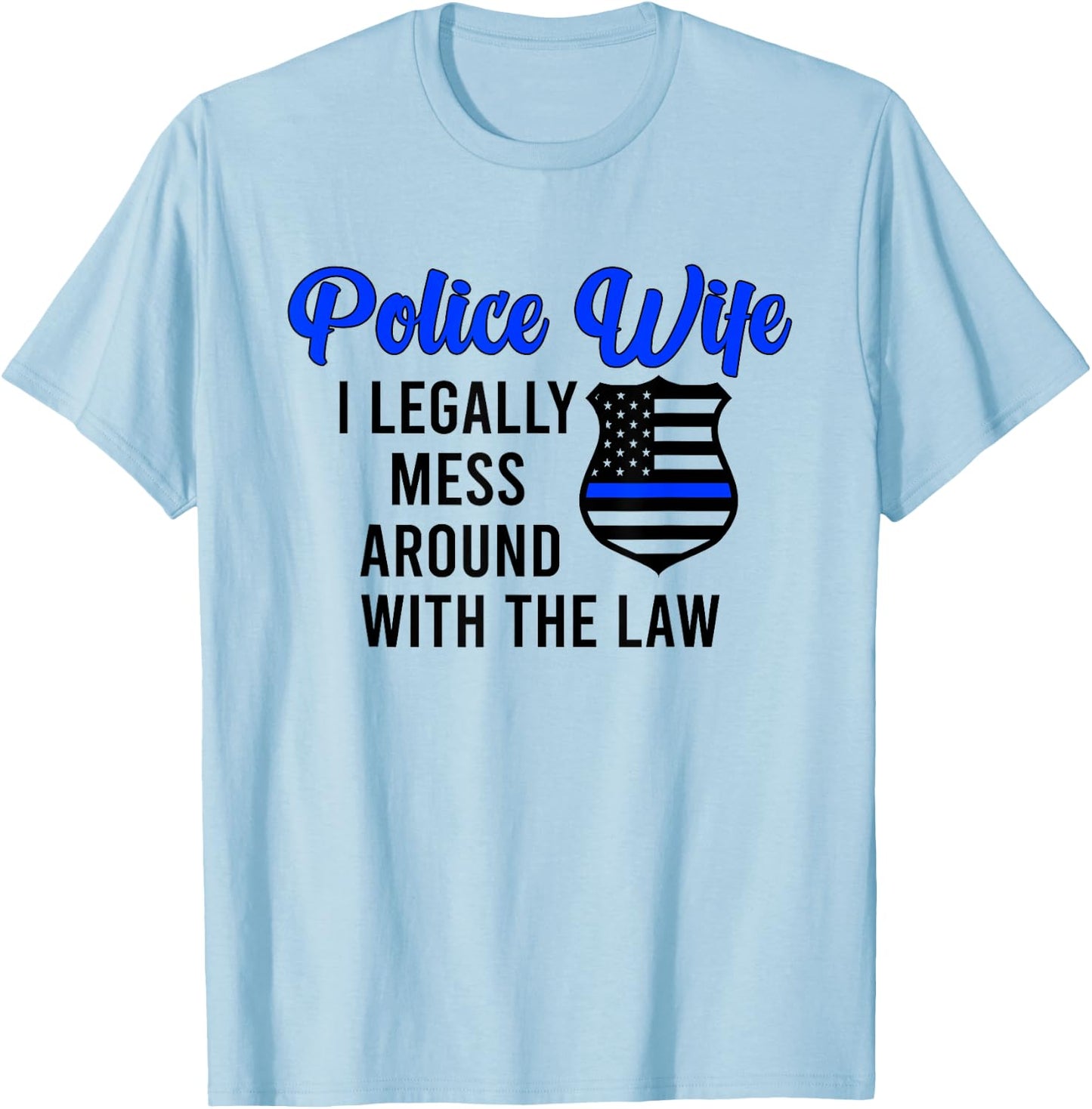 Funny Police Wife Of A Police Officer Wife Cop Wife T-Shirt - T-Shirt | Light Blue