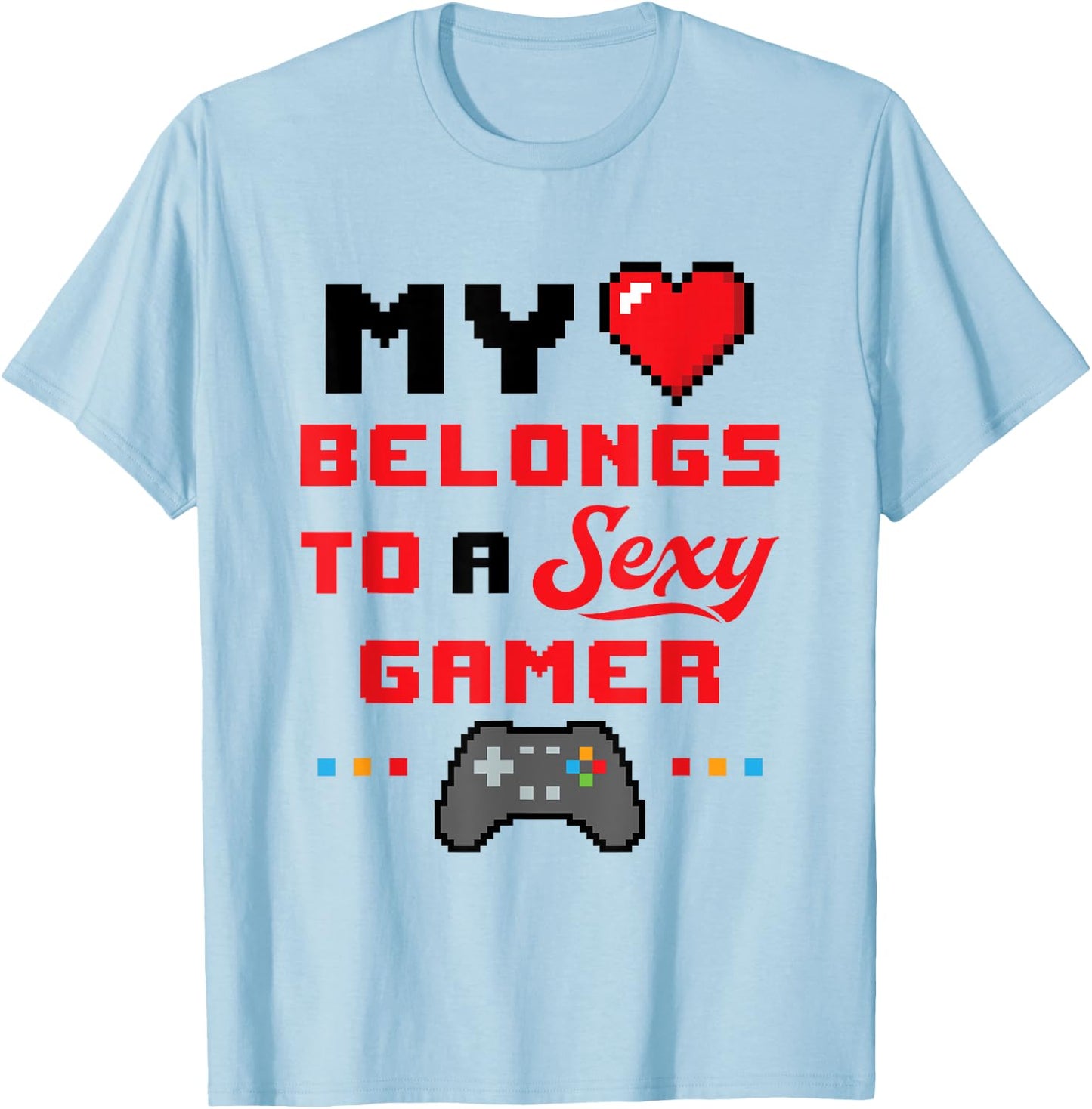 My Heart Belongs to a Sexy Gamer Girlfriend Wife Valentine T-Shirt - T-Shirt | Light Blue