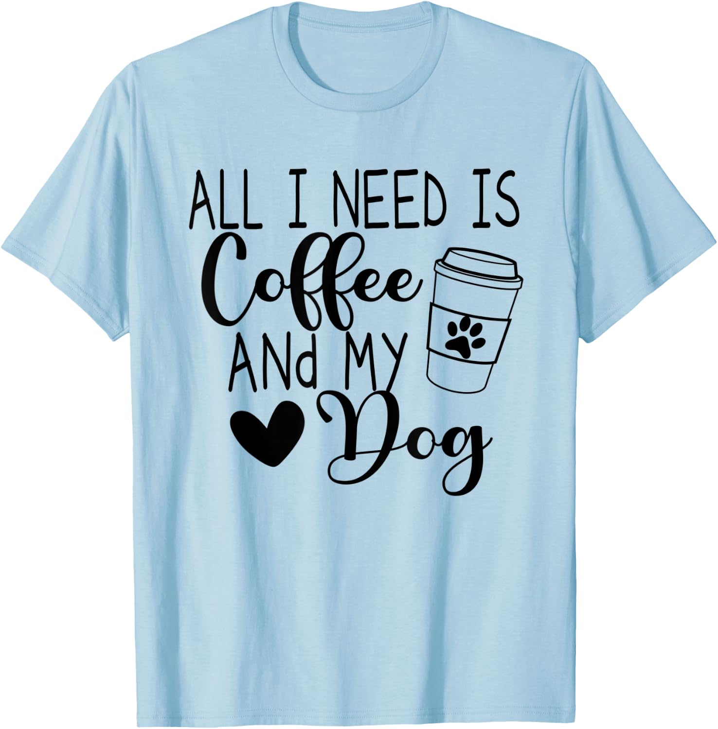 All I Need Is Coffee And My Dog T-Shirt - T-Shirt | Light Blue