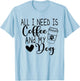 All I Need Is Coffee And My Dog T-Shirt - T-Shirt | Light Blue