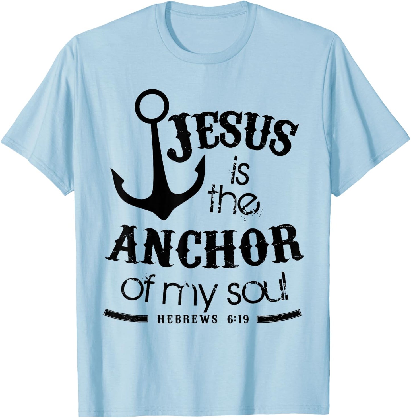 Jesus is the Anchor for My Soul - Christian Faith Nautical T-Shirt - T-Shirt | Light Blue
