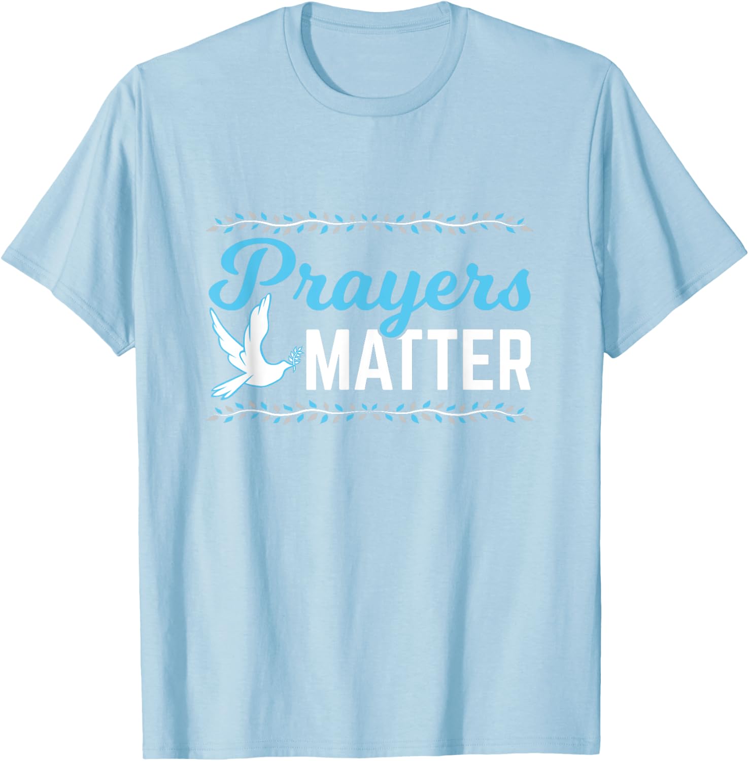 Prayers Matter Christian Shirt T-Shirt - T-Shirt | Light Blue