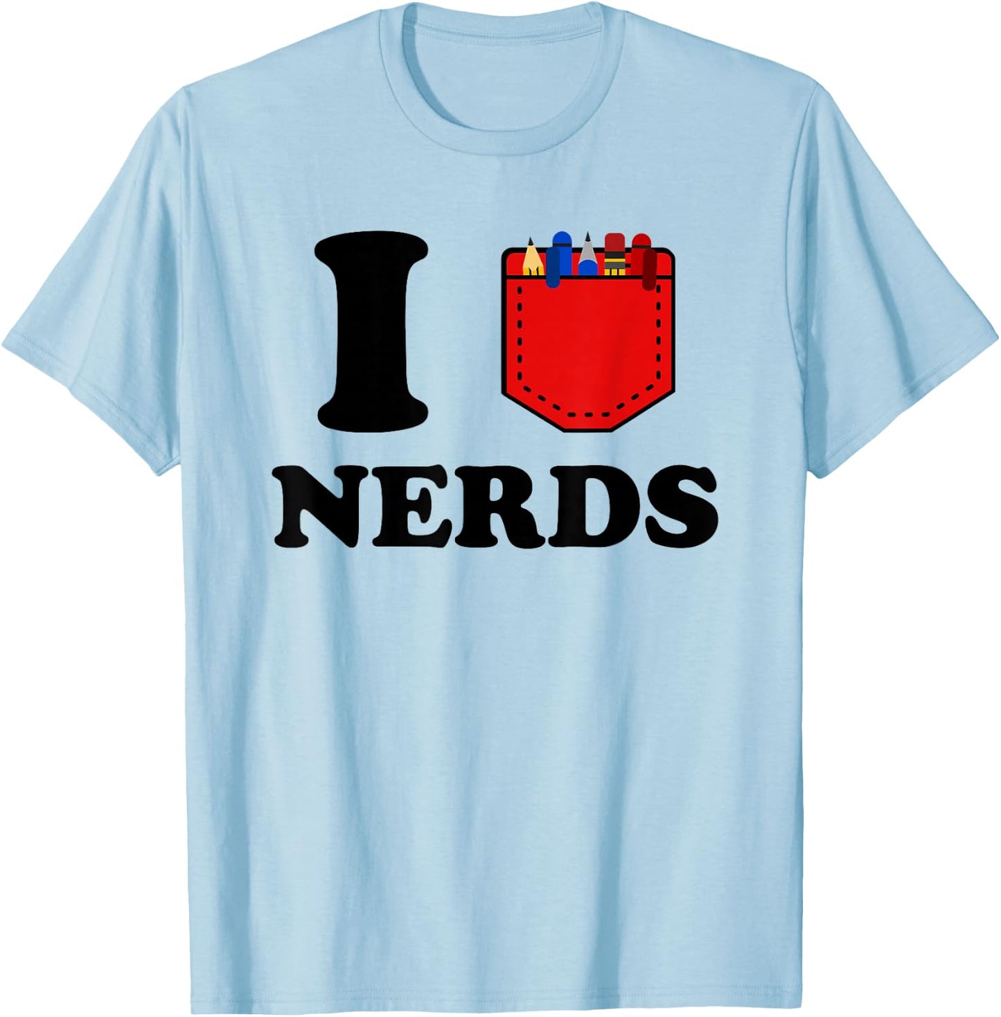 I Love Nerds Lustiger Taschenprotektor Nerdy sarkastischer Geek Pun T-Shirt - T-Shirt | Light Blue