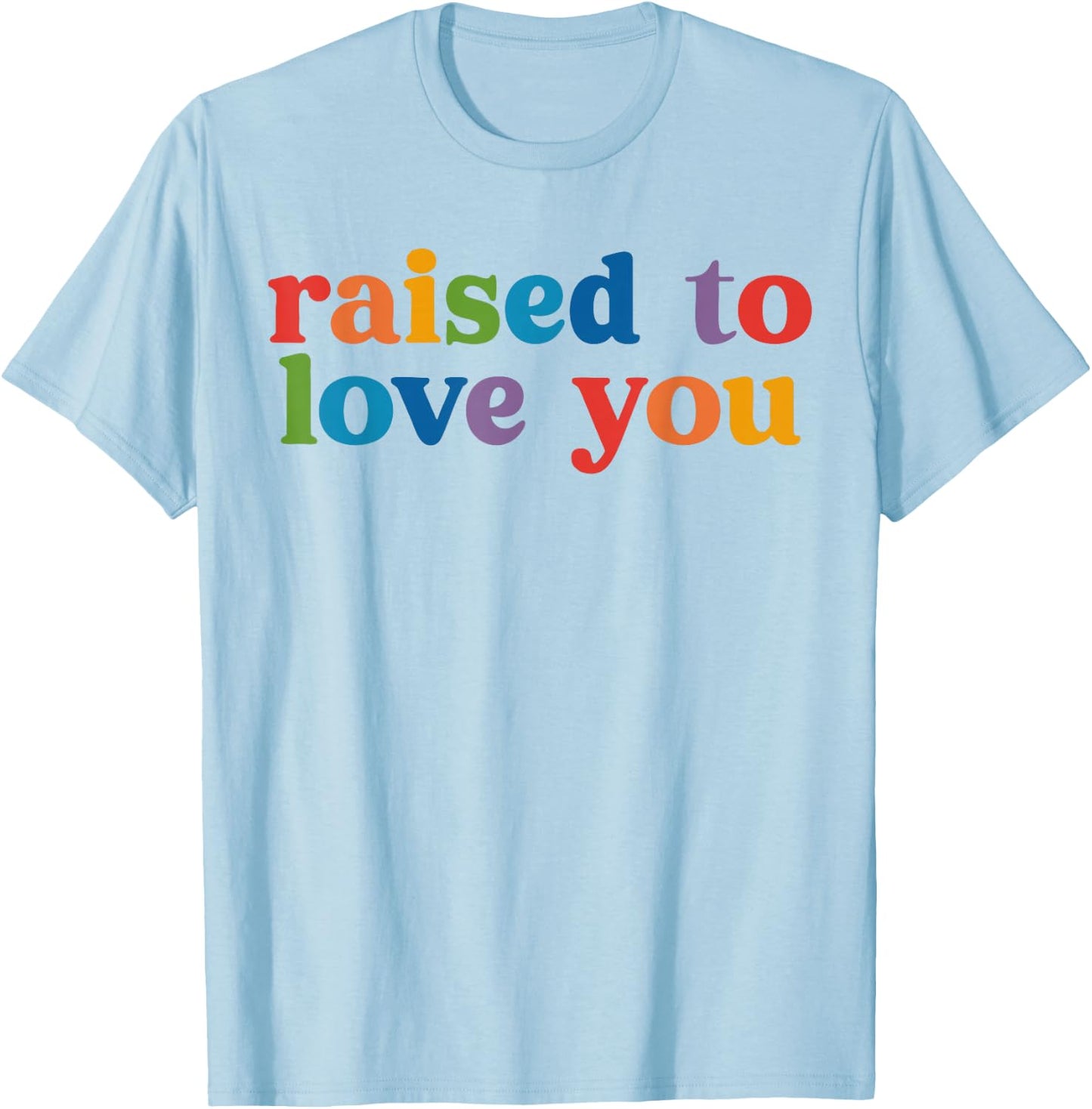 Funny Pride Month LGBTQ Raised to Love You Equality Toddler T-Shirt - T-Shirt | Light Blue