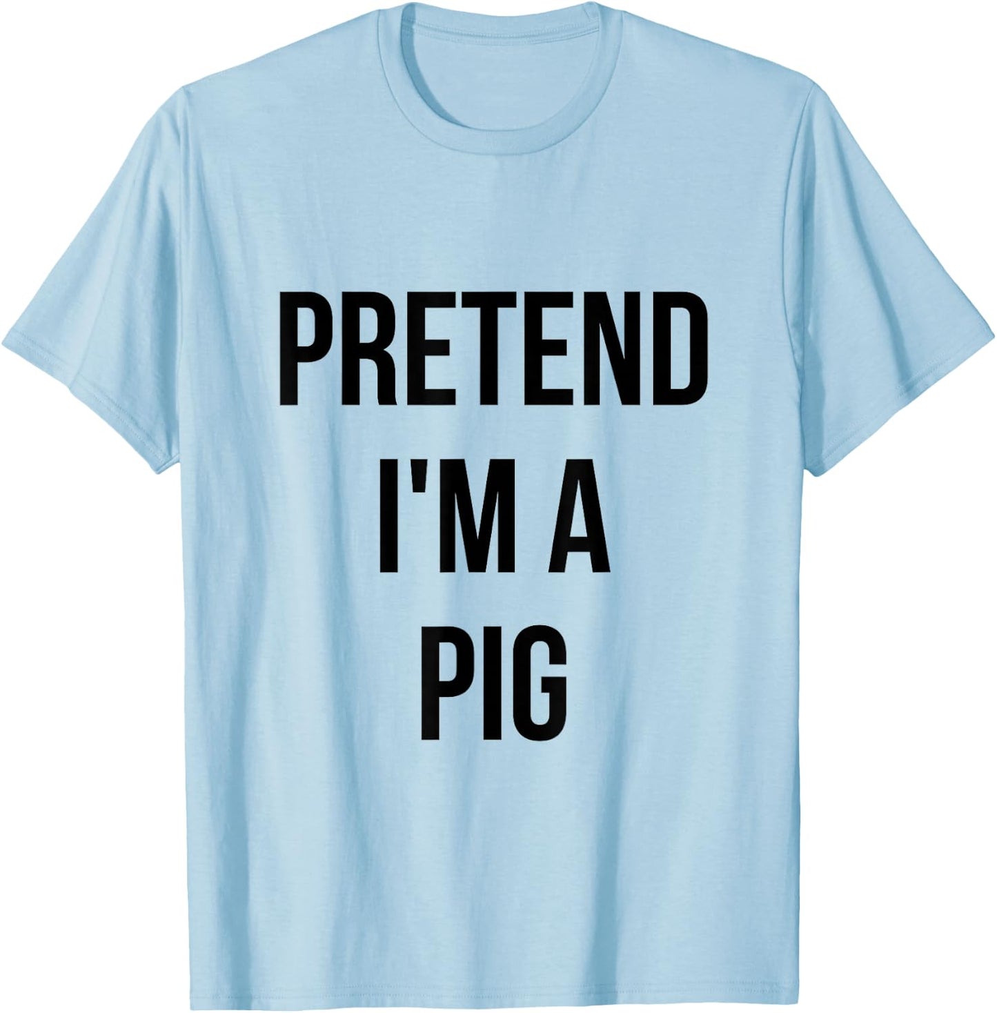 Pretend I'm a Pig Shirt Adult Costume Halloween Pink T-Shirt - T-Shirt | Light Blue
