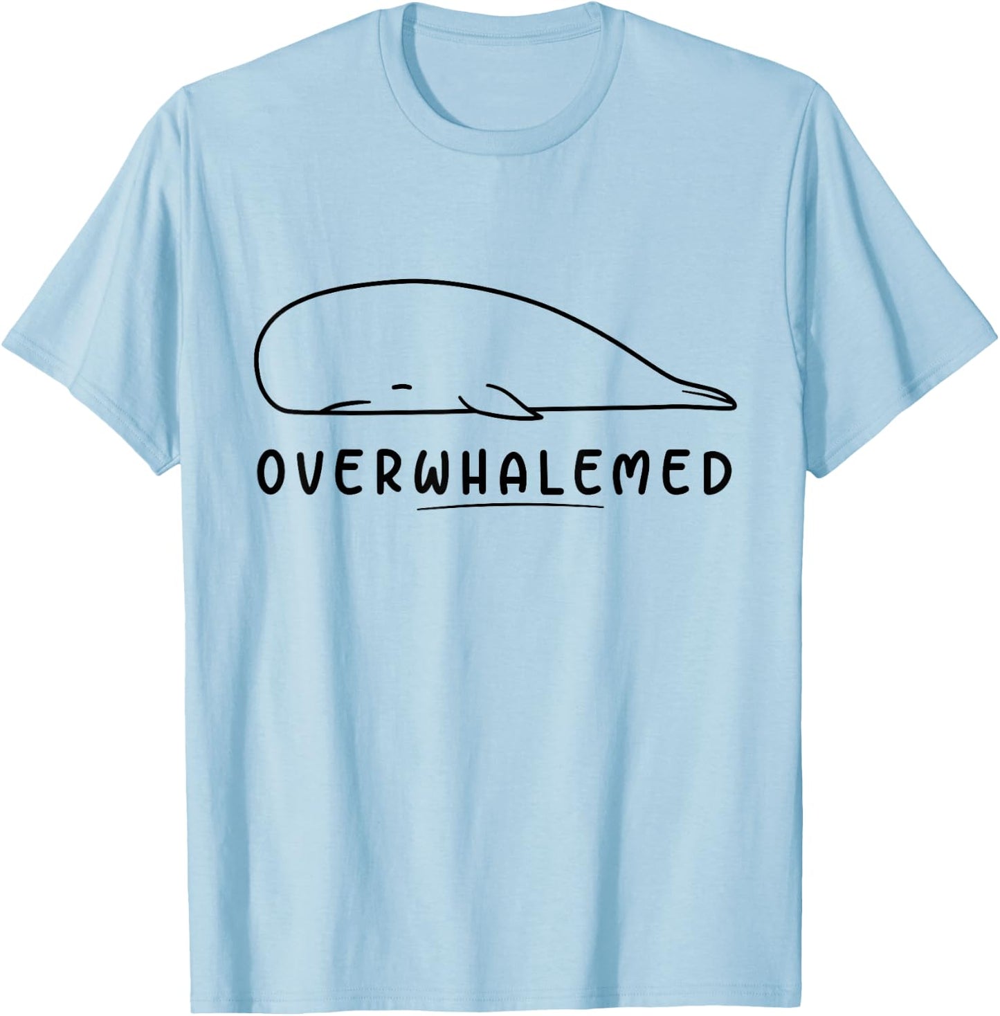 Overwhalemed! Funny Cute Silly Whale Overwhelmed Joke Pun T-Shirt - T-Shirt | Light Blue