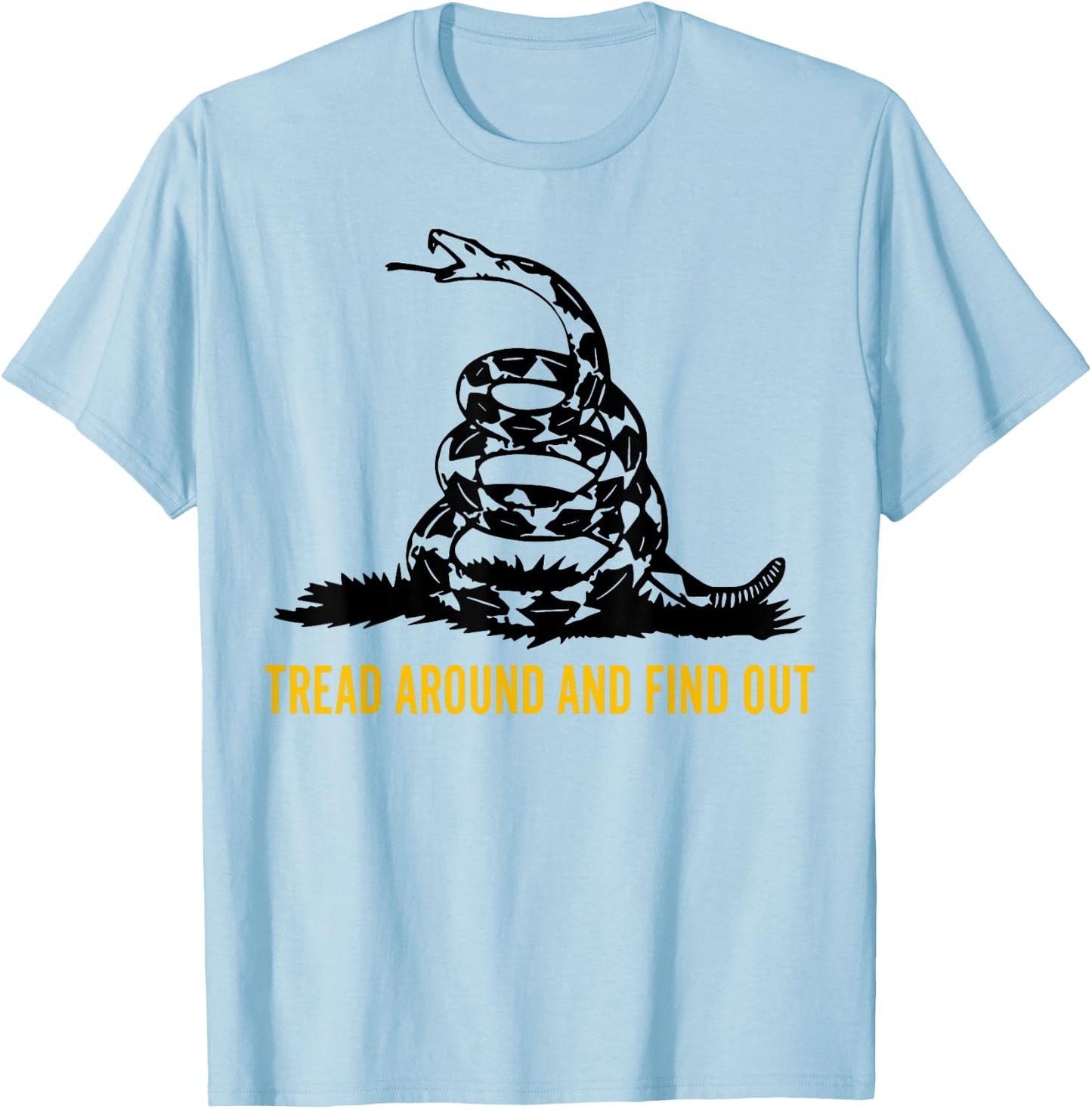 Tread Around And Find Out T-Shirt - T-Shirt | Light Blue