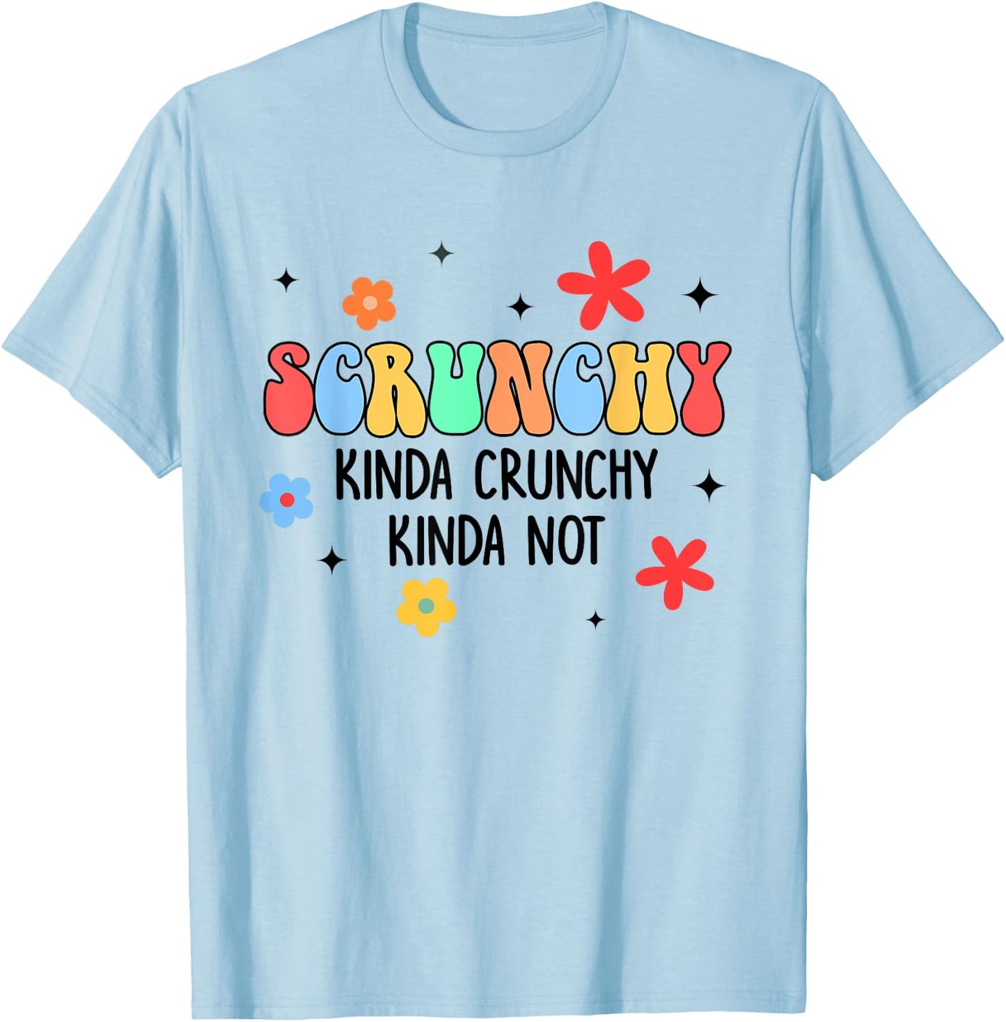 Holistic Crunchy Mom Scrunchy Kinda Crunchy Kinda Not T-Shirt - T-Shirt | Light Blue