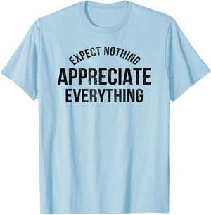 Expect Nothing Appreciate Everything Distressed Men Women T-Shirt - T-Shirt | Light Blue