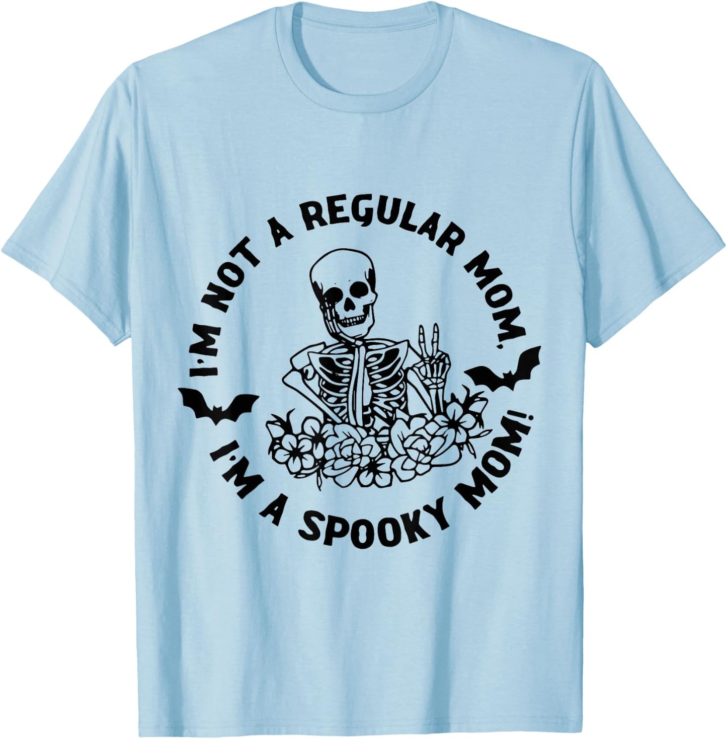 I'm Not Regular Mom I'm A Spooky Mom Halloween Skeleton T-Shirt - T-Shirt | Light Blue