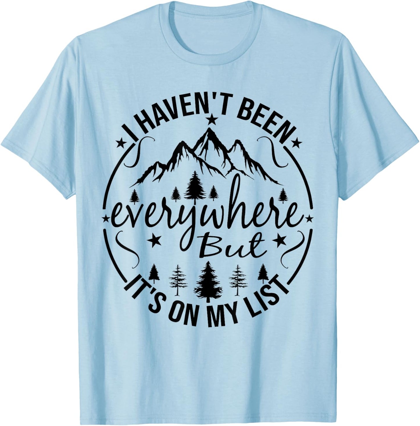 I Haven't Been Everywhere But It's On My List For Traveler T-Shirt - T-Shirt | Light Blue
