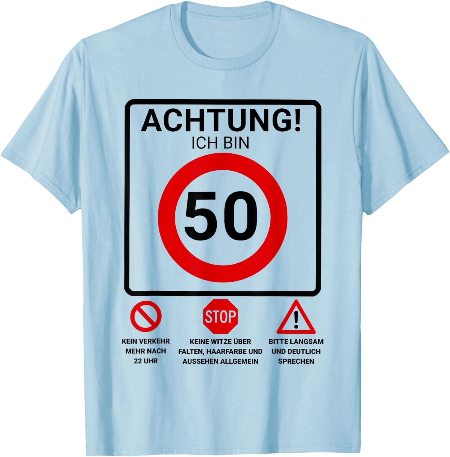 Achtung ich bin 50 Geburtstag Mann Verkehrsschild T-Shirt - T-Shirt | Light Blue