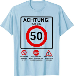 Achtung ich bin 50 Geburtstag Mann Verkehrsschild T-Shirt - T-Shirt | Light Blue
