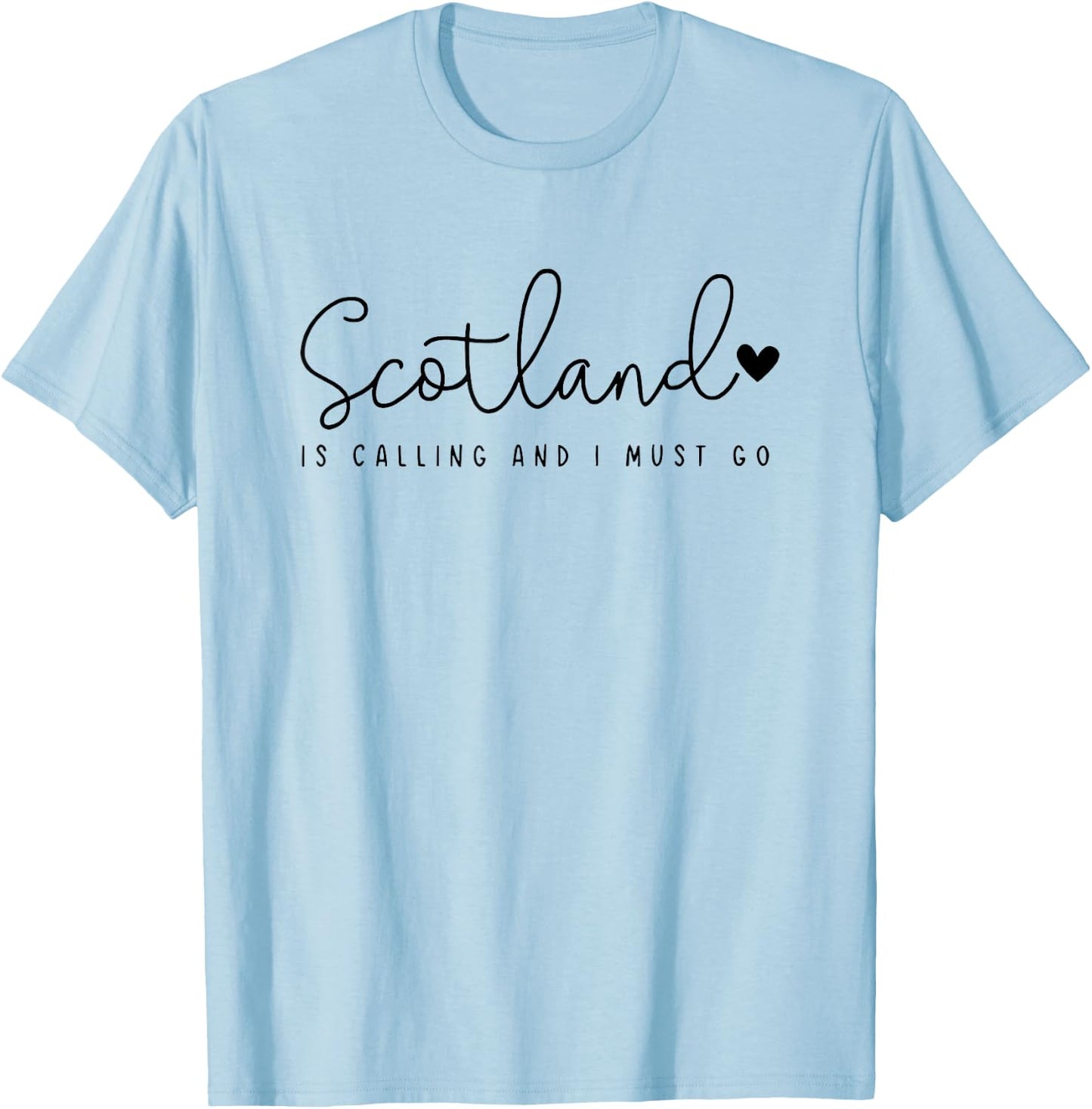 Scotland is Calling and i Must go T-Shirt - T-Shirt | Light Blue