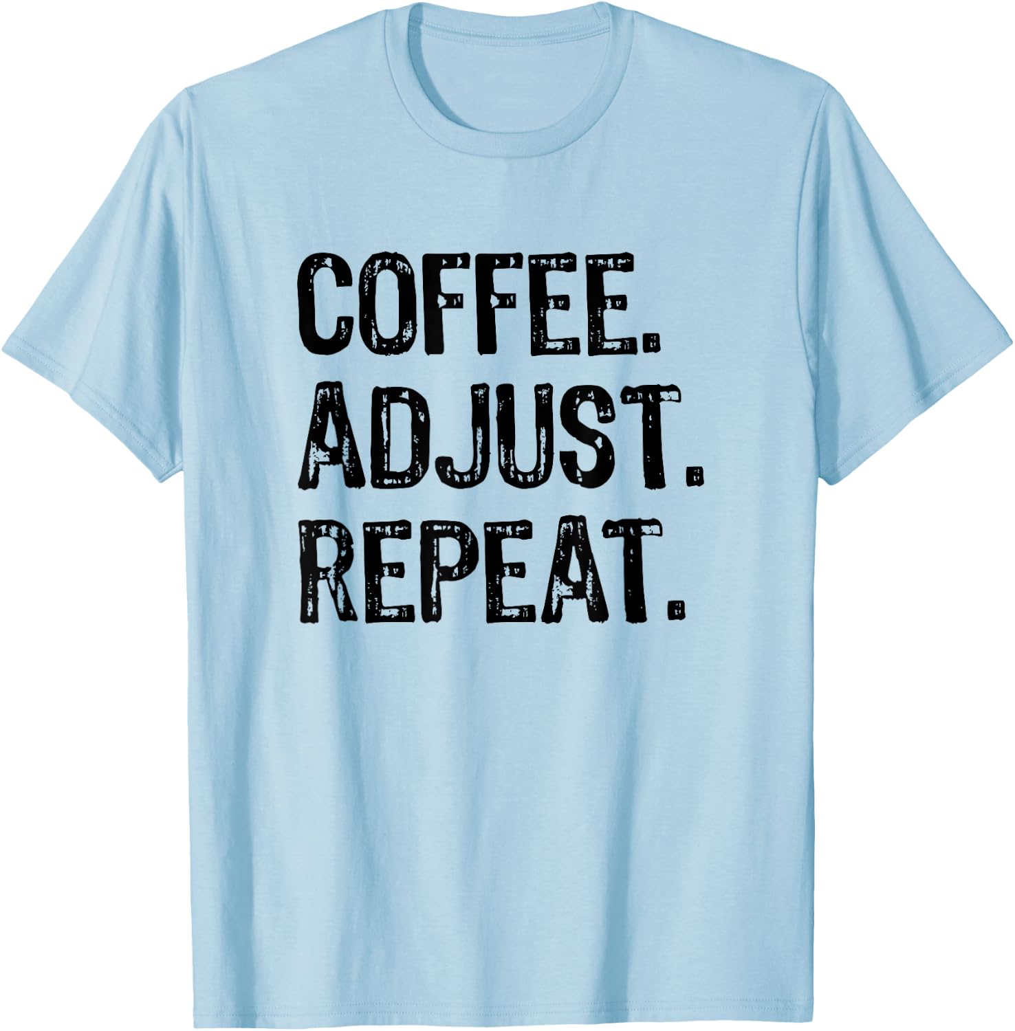 Coffee Adjust Repeat Chiropractic Student Gift, Chiropractor T-Shirt - T-Shirt | Light Blue