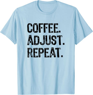 Coffee Adjust Repeat Chiropractic Student Gift, Chiropractor T-Shirt - T-Shirt | Light Blue