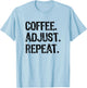 Coffee Adjust Repeat Chiropractic Student Gift, Chiropractor T-Shirt - T-Shirt | Light Blue