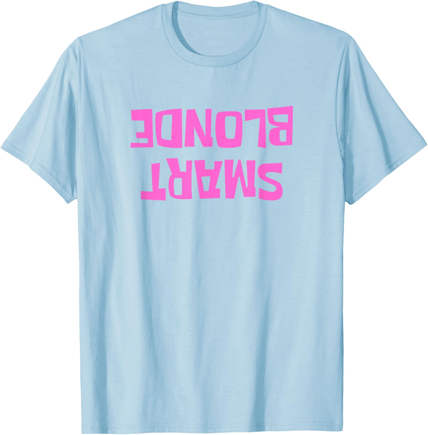 Dumb Blonde Smart Funny Saying Sarcastic Blonde Women Color T-Shirt - T-Shirt | Light Blue