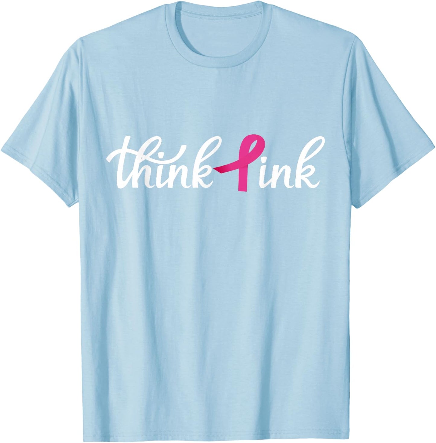 Think Pink | Breast Cancer T-Shirt - T-Shirt | Light Blue