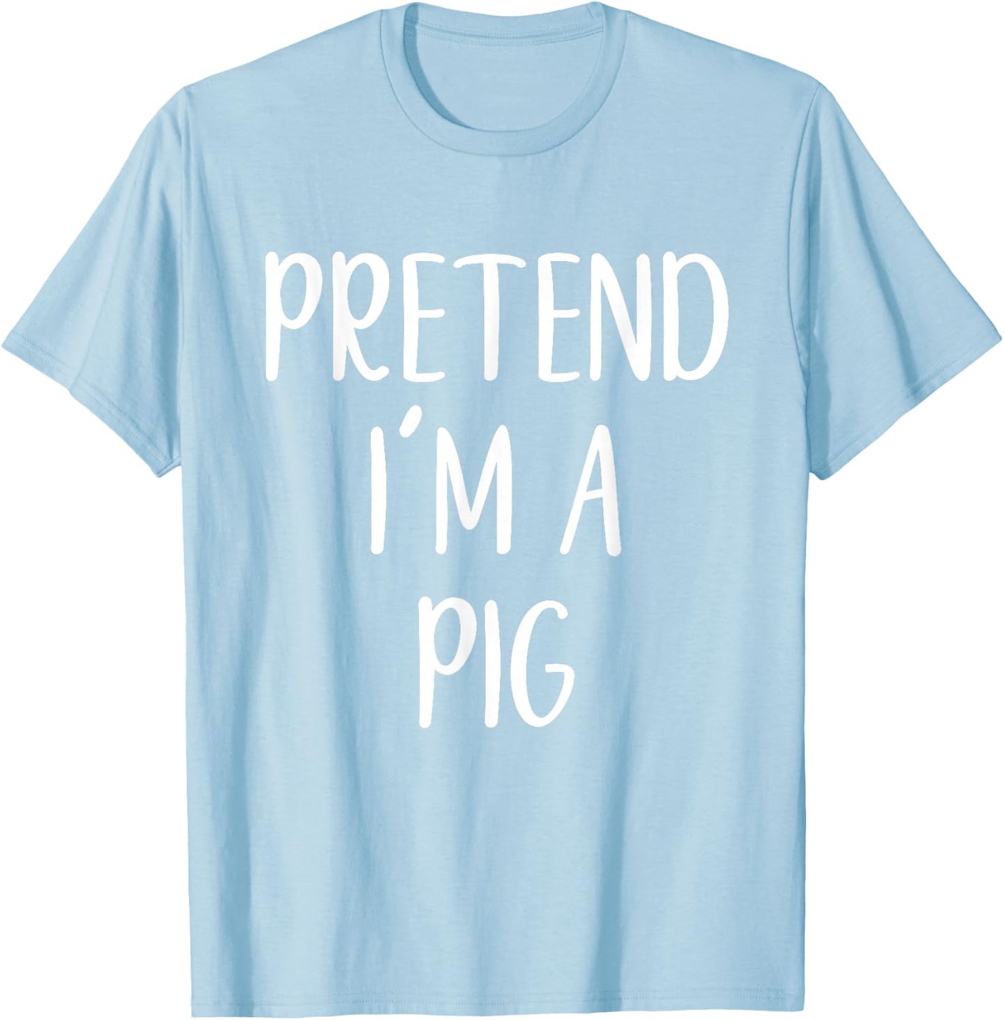 Pretend I'm A Pig Costume Halloween Simple Funny T-Shirt - T-Shirt | Light Blue