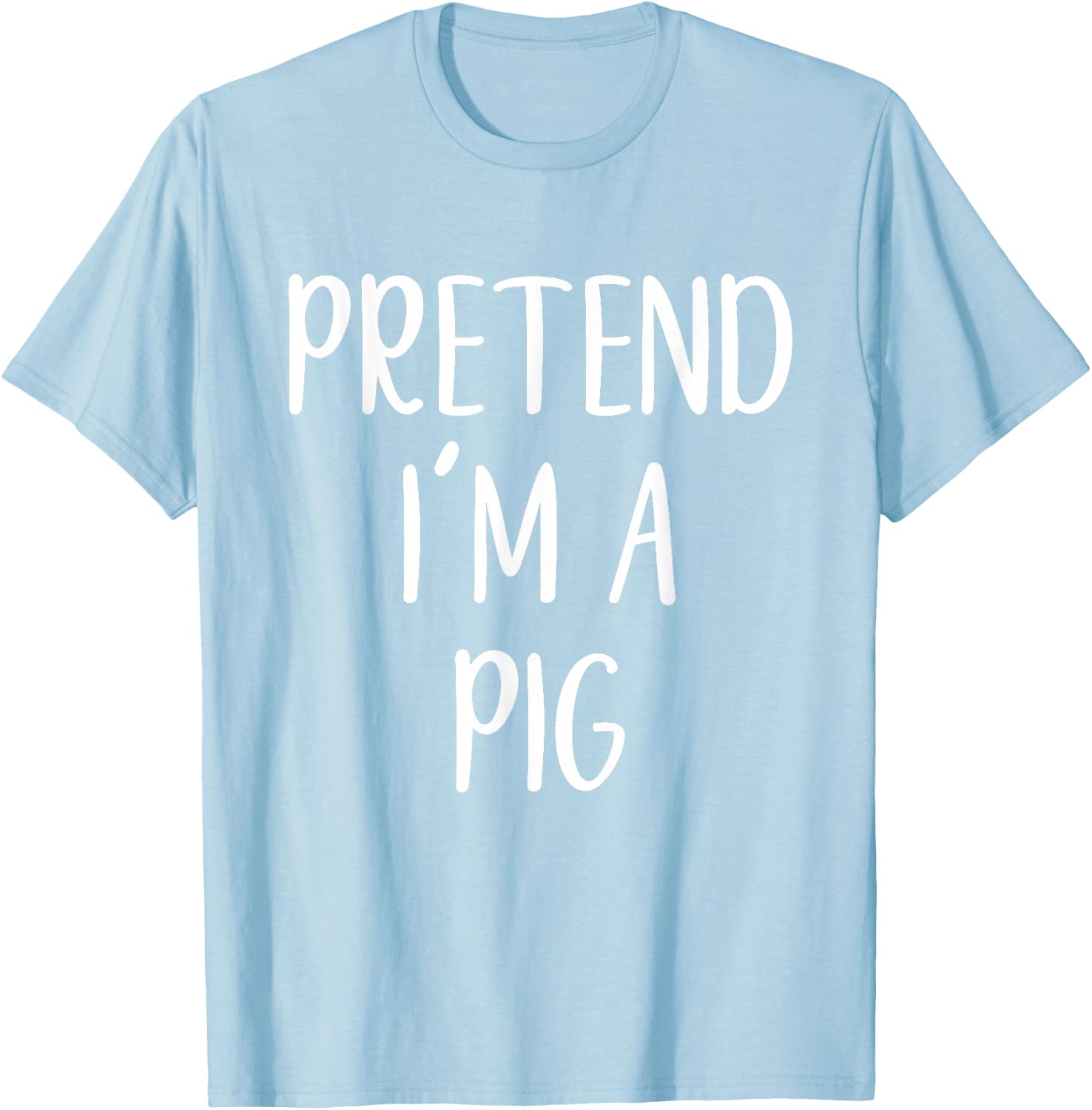 Pretend I'm A Pig Costume Halloween Simple Funny T-Shirt - T-Shirt | Light Blue