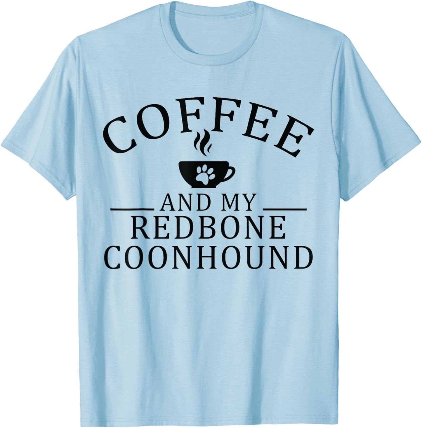 Redbone Coonhound Dog And Coffee Men Women T-Shirt - T-Shirt | Light Blue
