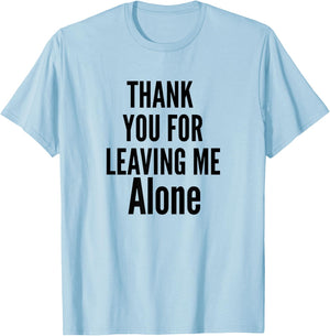 Thank You For Leaving Me Alone T-Shirt - T-Shirt | Light Blue