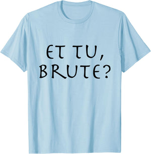 Julius Caesar Quote Et Tu Brute T-Shirt - T-Shirt | Light Blue